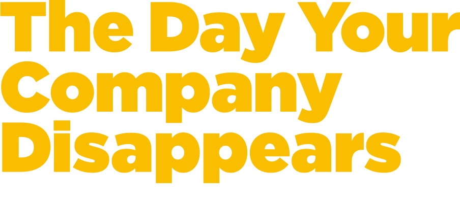 The Day Your Company  Disappears