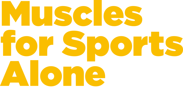 Muscles for Sports Alone