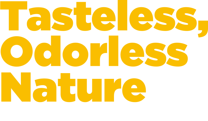 Tasteless, Odorless Nature